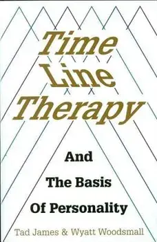 Time Line Therapy and the Basis of Personality, Paperback/Tad James