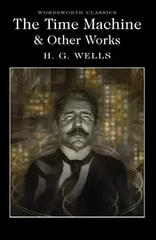 Time Machine and Other Works, Paperback/H. G. Wells