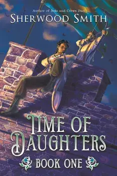 Time of Daughters I, Paperback/Sherwood Smith