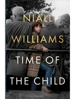Time of the Child. By the author of Four Letters of Love, now a major film starring Helena Bonham Carter and Pierce Brosnan, Paperback/Niall Williams