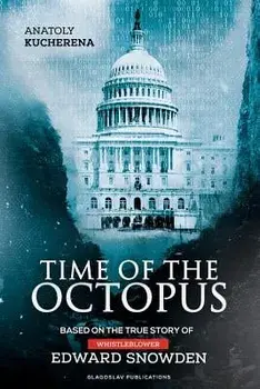 Time of the Octopus: Based on the True Story of Whistleblower Edward Snowden, Paperback/Anatoly Kucherena
