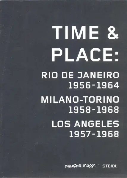 Time & Place: Rio de Janeiro 1956-1964/Milano-Torino 1958-1968/Los Angeles 1957-1968