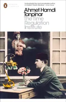 Time Regulation Institute, Paperback/Ahmet Hamdi Tanpinar