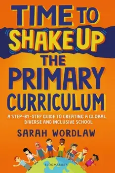 Time to Shake Up the Primary Curriculum. A step-by-step guide to creating a global, diverse and inclusive school, Paperback/***