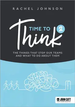 Time to Think 2. The things that stop our teams and what to do about them, Paperback/Rachel Johnson