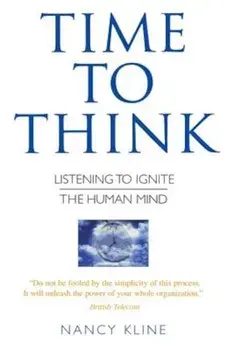 Time to Think: Listening to Ignite the Human Mind, Paperback/Nancy Kline