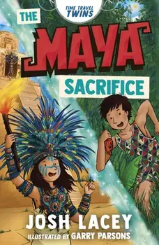 Time Travel Twins: The Maya Sacrifice, Paperback/Josh Lacey