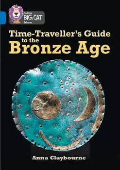 Time-Traveller's Guide to the Bronze Age. Band 16/Sapphire, Paperback/Anna Claybourne