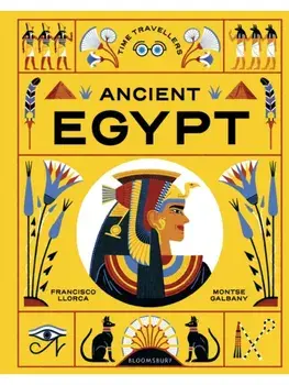 Time Travellers: Ancient Egypt. the perfect gift for budding historians, Hardback/Francisco Llorca