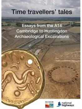 Time travellers' tales. Essays from the A14 Cambridge to Huntingdon Archaeological Excavations, Hardback/Matthew Brudenell