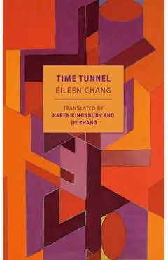 Time Tunnel: Stories and Essays - Eileen Chang