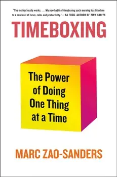 Timeboxing. The Power of Doing One Thing at a Time, Paperback/Marc Zao-Sanders
