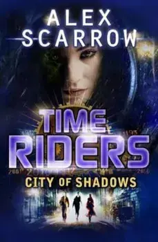 TimeRiders: City of Shadows (Book 6), Paperback/Alex Scarrow
