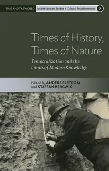 Times of History, Times of Nature. Temporalization and the Limits of Modern Knowledge, Paperback/***