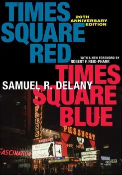 Times Square Red, Times Square Blue 20th Anniversary Edition, Paperback/Samuel R. Delany