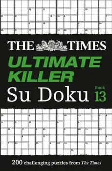 Times Ultimate Killer Su Doku Book 13. 200 of the Deadliest Su Doku Puzzles, Paperback/The Times Mind Games