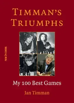 Timman's Triumphs: My 100 Best Games, Paperback/Jan Timman