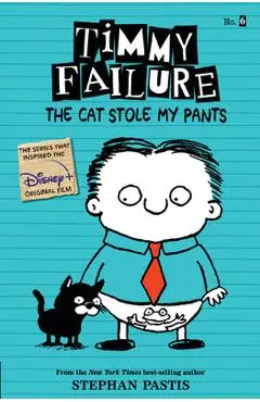 Timmy Failure: The Cat Stole My Pants - Stephan Pastis