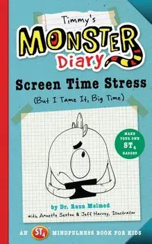Timmy's Monster Diary: Screen Time Stress (But I Tame It, Big Time), Paperback/Raun Melmed