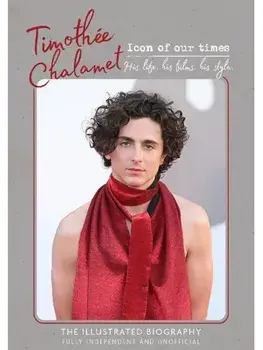 Timothee Chalamet - Icon of Our Times. His Life. His Films. His Style., Hardback/Carolyn McHugh