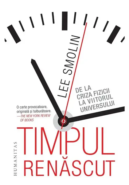 Timpul renascut. De la criza fizicii la viitorul universului