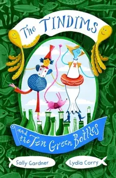 Tindims and the Ten Green Bottles, Paperback/Sally Gardner
