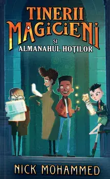 Tinerii magicieni si almanahul hotilor/Nick Mohammed