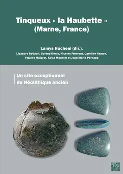 Tinqueux " la Haubette " (Marne, France): Un site exceptionnel du Neolithique ancien, Paperback/***