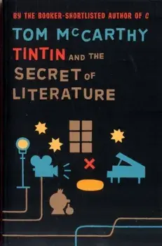 Tintin And The Secret Of Literature, Paperback/Tom McCarthy