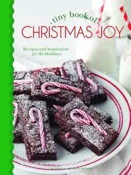 Tiny Book of Christmas Joy: Recipes & Inspiration for the Holidays, Hardcover/Phyllis Hoffman DePiano