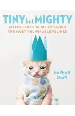 Tiny But Mighty - Hannah Shaw