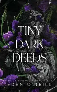 Tiny Dark Deeds: Alternative Cover Edition, Paperback/Eden O'Neill