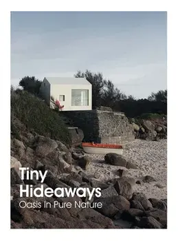 Tiny Hideaways: Oasis in Pure Nature, Hardcover/Anna Minguet