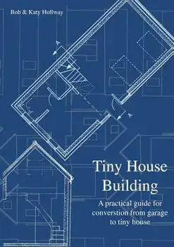 Tiny House Building/Katy Hollway
