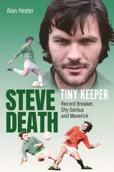 Tiny Keeper. Steve Death, Record Breaker, Shy Genius and Maverick, Hardback/Alan Hester