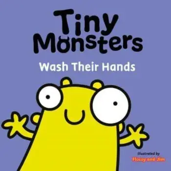 Tiny Monsters Wash Their Hands, Board book/Sweet Cherry Publishing
