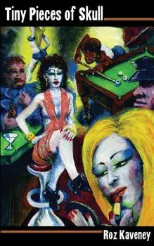 Tiny Pieces of Skull, Paperback/Roz Kaveney