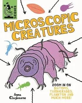 Tiny Science: Microscopic Creatures, Paperback/Anna Claybourne