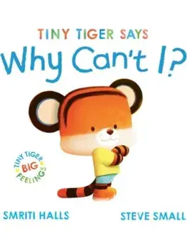 Tiny Tiger says Why Can't I?, Paperback/Smriti Halls