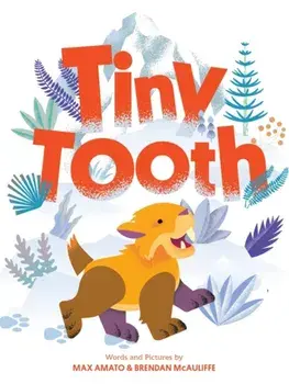 Tiny Tooth. A Cute Prehistoric Picture Story Book for Children, Hardback/Brendan McAuliffe