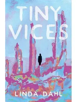 Tiny Vices. A Novel, Paperback/Linda Dahl