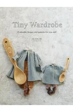 Tiny Wardrobe: 12 Adorable Designs and Patterns for Your Doll - Hanon