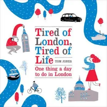 Tired of London, Tired of Life, Hardcover/Tom Jones