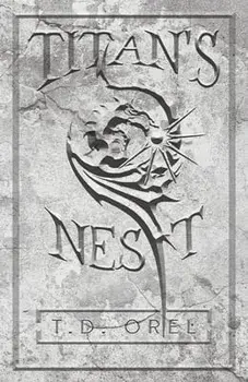 Titan's Nest, Paperback/T. D. Orel