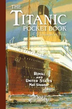 Titanic: A Passenger's Guide Pocket Book, Hardback/John Blake
