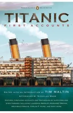 Titanic, First Accounts: (Penguin Classics Deluxe Edition) - Various