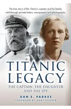 Titanic Legacy - Dan E. Parkes
