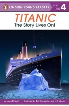Titanic: The Story Lives On! - Laura Driscoll