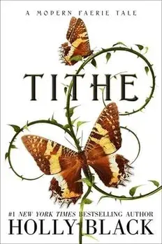Tithe: A Modern Faerie Tale, Paperback/Holly Black