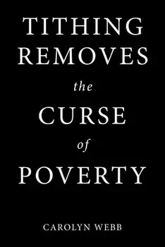 Tithing Removes the Curse of Poverty, Paperback/Carolyn Webb